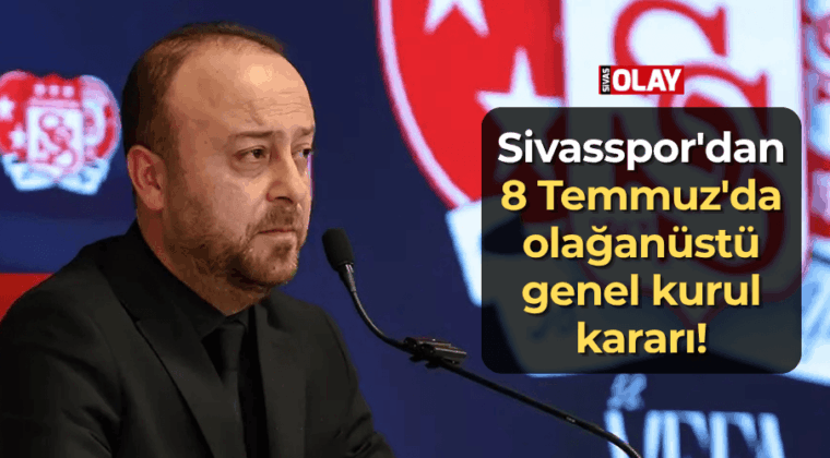 Sivasspor’dan 8 Temmuz’da olağanüstü genel kurul kararı!