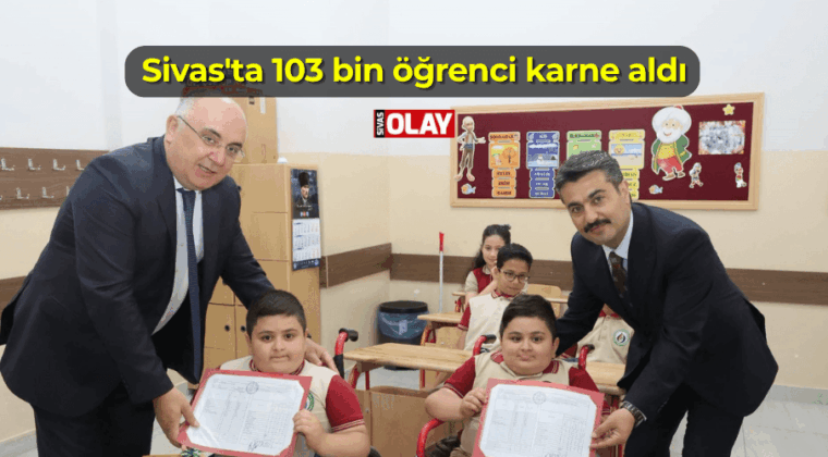 Sivas’ta 103 bin öğrenci karne aldı