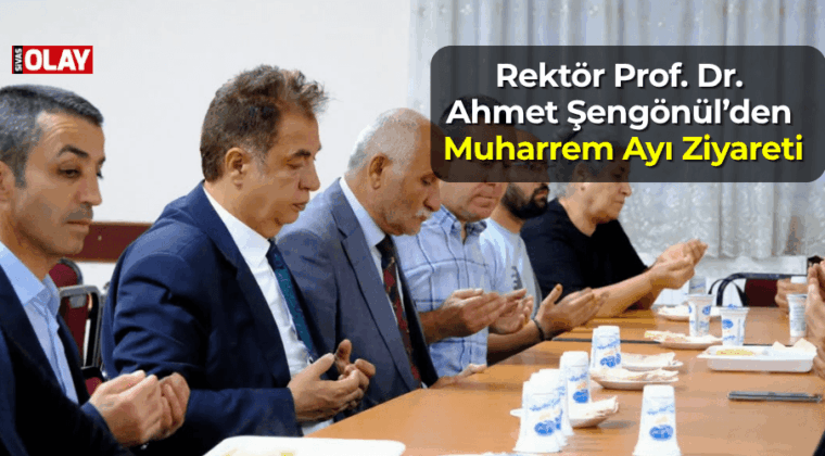 Rektör Prof. Dr. Ahmet Şengönül’den Muharrem Ayı Ziyareti