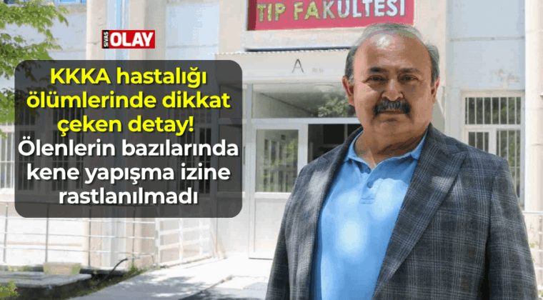 KKKA hastalığı ölümlerinde dikkat çeken detay: ölenlerin bazılarında kene yapışma izine rastlanılmadı