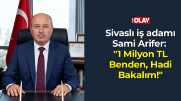 Sivaslı iş adamı Arifer: “1 Milyon TL Benden, Hadi Bakalım!”
