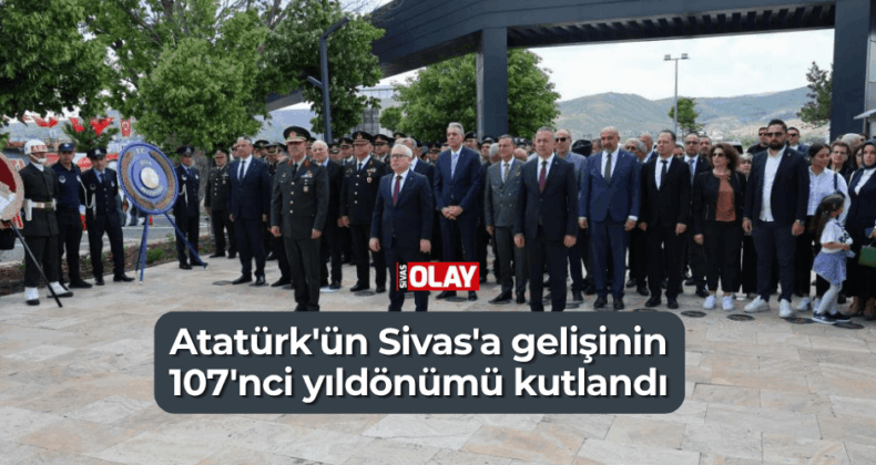 Atatürk’ün Sivas’a gelişinin 107’nci yıldönümü kutlandı