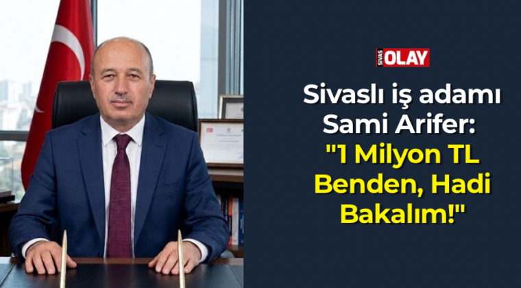 Sivaslı iş adamı Arifer: “1 Milyon TL Benden, Hadi Bakalım!”