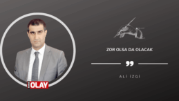 Zor olsa da olacak