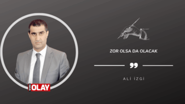 Zor olsa da olacak