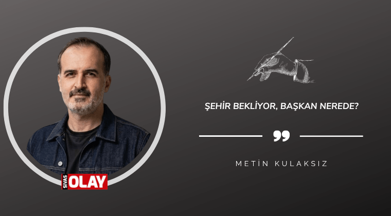 Şehir Bekliyor, Başkan Nerede?