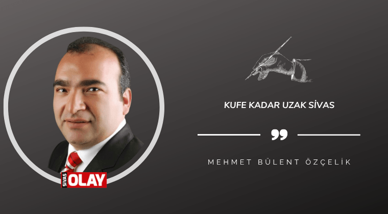 Kufe kadar uzak Sivas