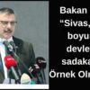 Sivas,Kalkınma yolculuğunu hızlandırdı