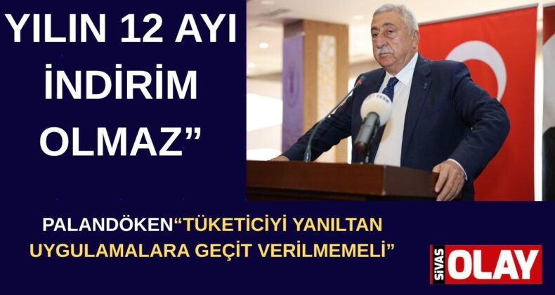 “İNDİRİMLER AÇIK, ANLAŞILIR VE DOĞRULANABİLİR OLMALI”