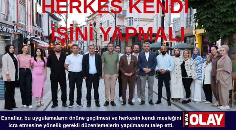 ESNAFLAR BİRBİRİNİ MAĞDUR ETMEMELİ