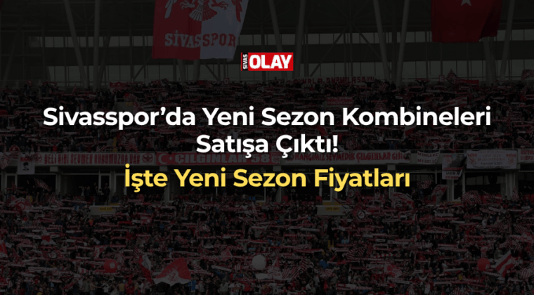 Sivasspor’da Yeni Sezon Kombineleri Satışa Çıktı