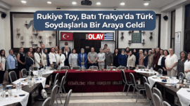 Rukiye Toy, Batı Trakya’da Türk Soydaşlarla Bir Araya Geldi