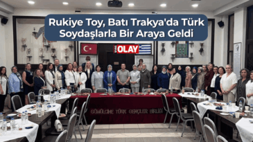 Rukiye Toy, Batı Trakya’da Türk Soydaşlarla Bir Araya Geldi