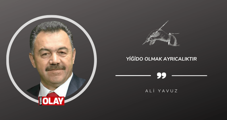 Yiğido Olmak Ayrıcalıktır