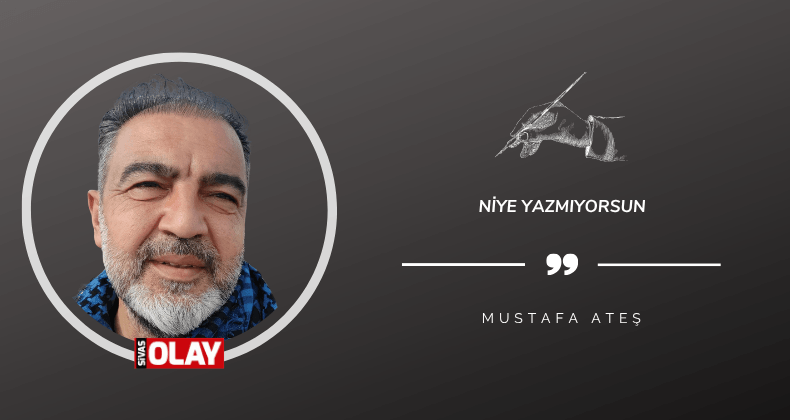 Niye Yazmıyorsun