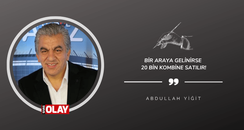 Bir Araya Gelinirse 20 Bin Kombine Satılır!