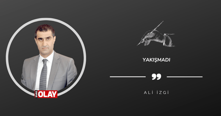Yakışmadı