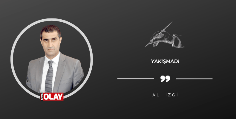 Yakışmadı