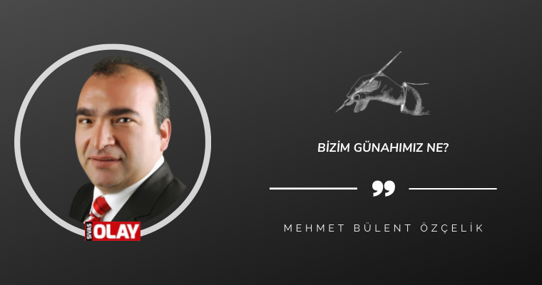 Bizim Günahımız Ne?