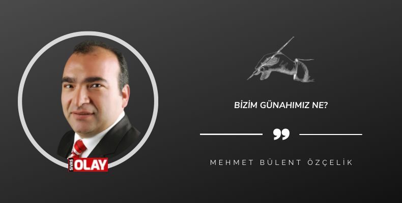 Bizim Günahımız Ne?