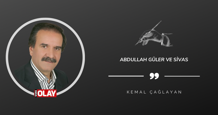 Abdullah Güler ve Sivas