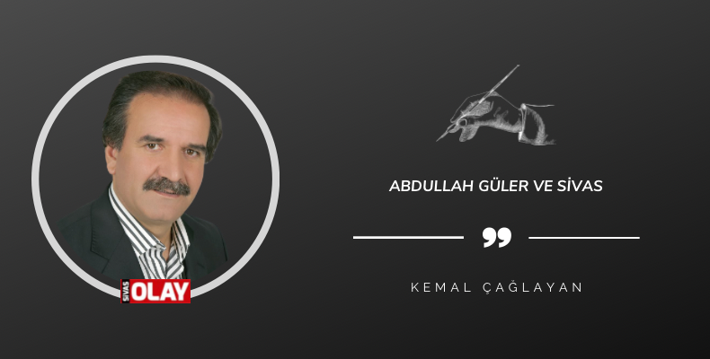 Abdullah Güler ve Sivas