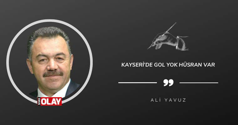 Kayseri’de Gol Yok Hüsran Var