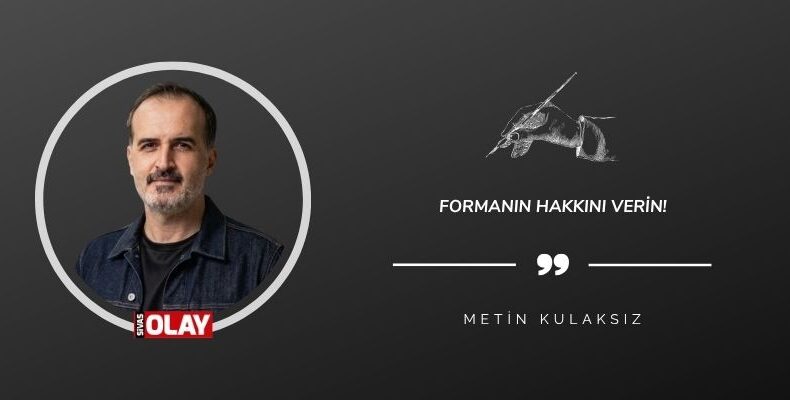 Formanın Hakkını Verin!