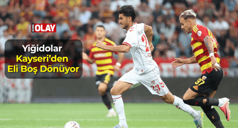 Yiğidolar Kayseri’den Eli Boş Dönüyor