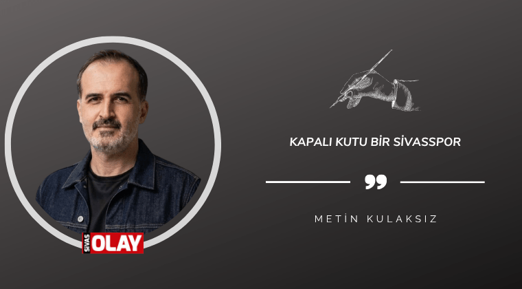 Kapalı Kutu Bir Sivasspor