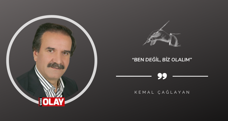 “Ben değil, Biz olalım“