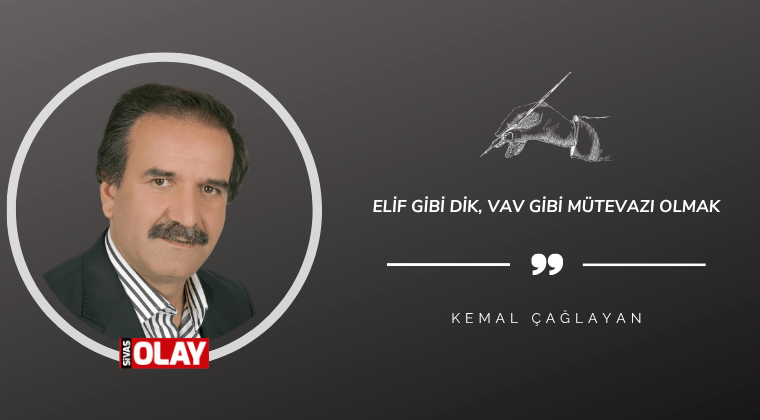Elif Gibi Dik, Vav Gibi Mütevazı Olmak