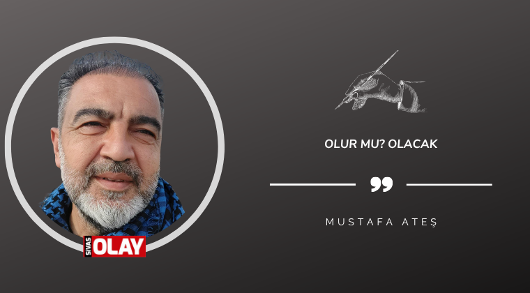 Olur mu? Olacak