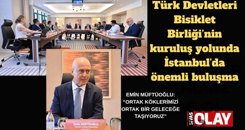 Kuruluş sürecinin önemli adımı İstanbul’da atıldı
