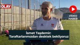 VİDEO HABER | İsmet Taşdemir: Taraftarlarımızdan destek bekliyoruz
