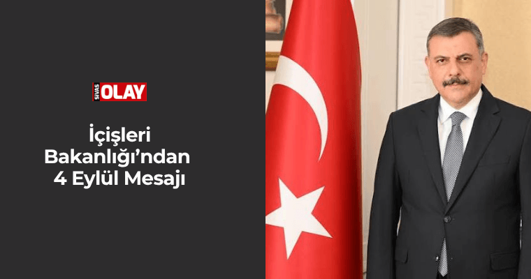 İçişleri Bakanlığı’ndan  4 Eylül Mesajı