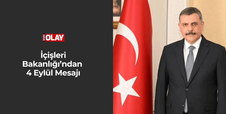 İçişleri Bakanlığı’ndan  4 Eylül Mesajı