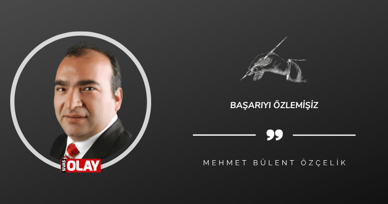 Başarıyı Özlemişiz