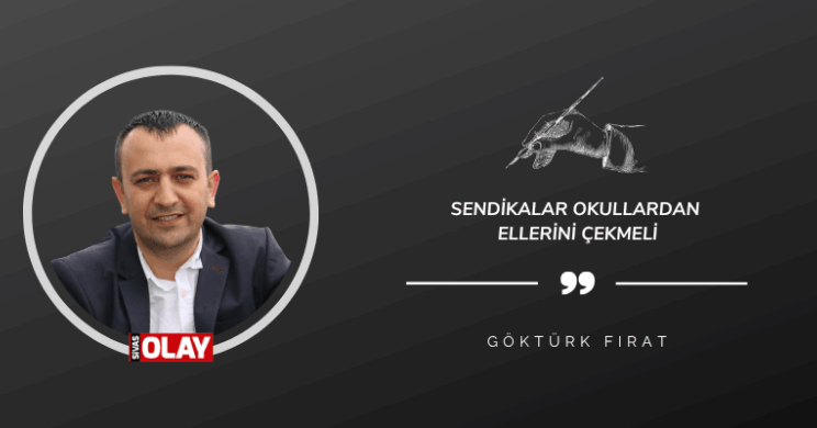 Sendikalar okullardan ellerini çekmeli