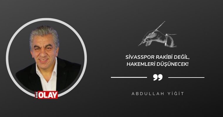 Sivasspor rakibi değil, hakemleri düşünecek!