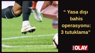 Yasa dışı bahise geçit yok
