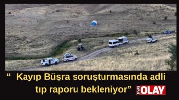 Büşra’ya canlı veya cansız ulaşılamadı.