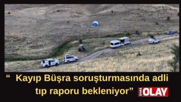 Büşra’ya canlı veya cansız ulaşılamadı.