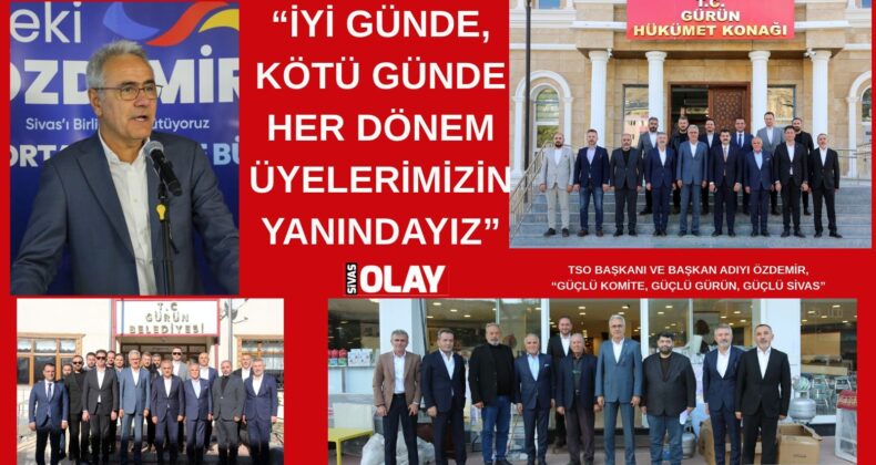 “GÜÇLÜ KOMİTE, GÜÇLÜ GÜRÜN, GÜÇLÜ SİVAS”