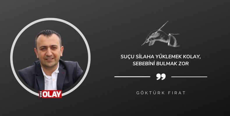 Suçu Silaha Yüklemek Kolay, Sebebini Bulmak Zor