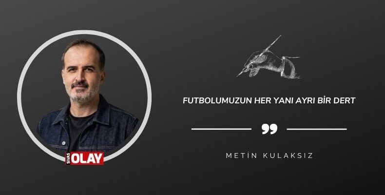 Futbolumuzun Her Yanı Ayrı Bir Dert