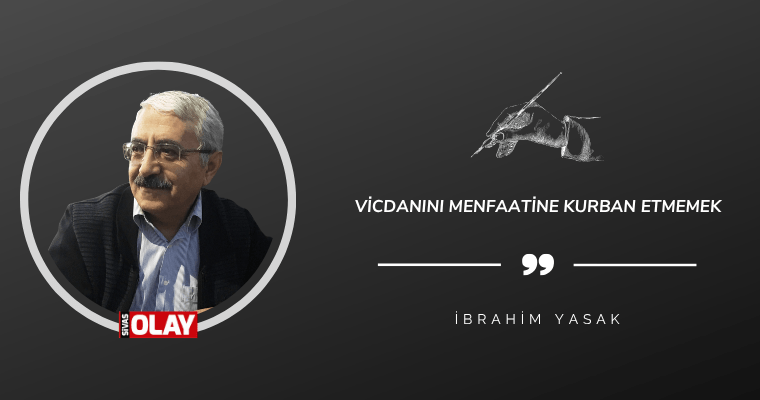 Vicdanını Menfaatine Kurban Etmemek