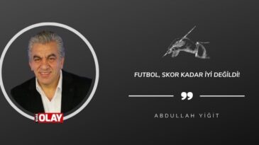 Futbol, skor kadar iyi değildi!