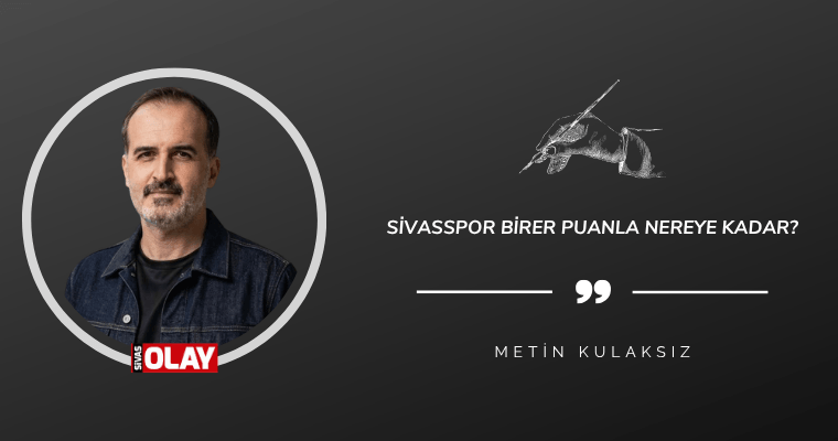 Sivasspor Birer Puanla Nereye Kadar?