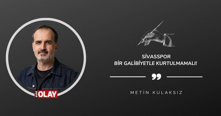 Sivasspor Bir Galibiyetle Kurtulmamalı!